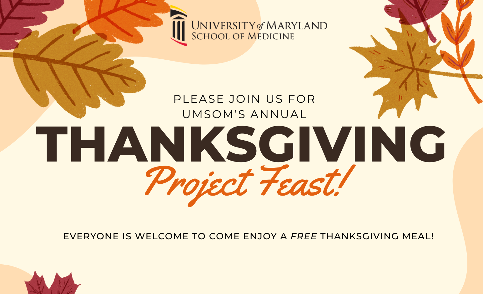 Please Join Us for UMSOM’s Annual Thanksgiving Project Feast! Everyone Is Welcome To Come Enjoy a Free Thanksgiving Meal!