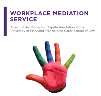 Workplace Mediation Service A part of the Center for Dispute Resolution at the University of Maryland. University of Maryland Baltimore. Five Finger colorful hand.